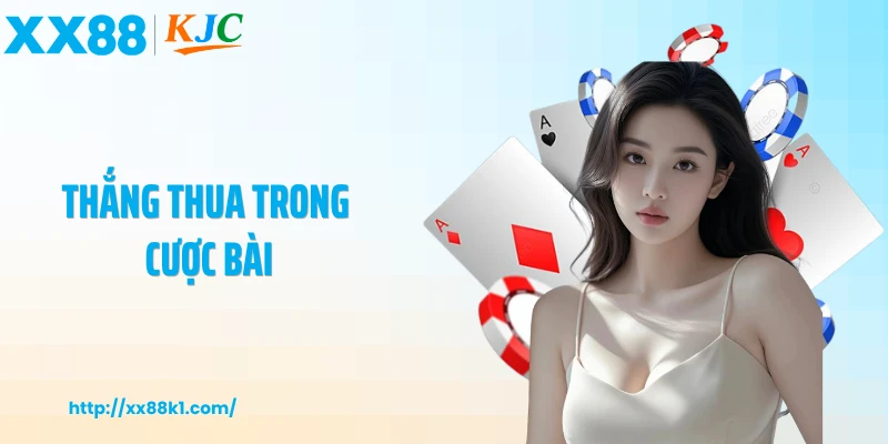 Thắng Thua Trong Cược Bài Và Yếu Tố Quyết Định Kết Quả